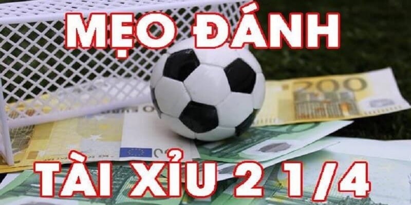 Tài Xỉu 2 1/4 Là Sao? Bật Mí Cách Đọc Kèo Đúng Nhất Kinh nghiệm cược tài xỉu 2 1/4 chắc thắng